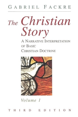 The Christian Story: Volume 1, Third Edition by Fackre, Gabriel J.