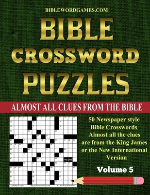 Bible Crossword Puzzles Volume 5: 50 Large print newspaper style Bible crosswords with almost all the clues straight from the Bible by Watson, Gary W.