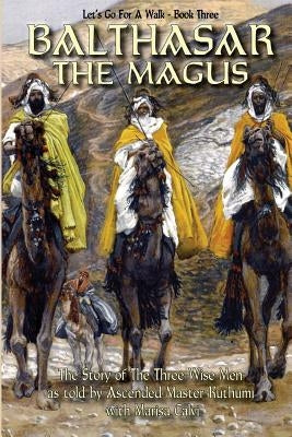 Balthasar The Magus (Let's Go For A Walk; Book Three) by Calvi, Marisa