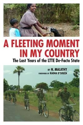 A Fleeting Moment in My Country: The Last Years of the LTTE De-Facto State by D'Souza, Radha