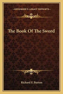 The Book of the Sword by Burton, Richard Francis