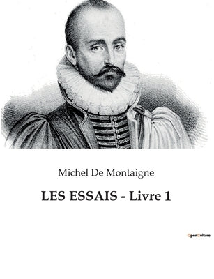 LES ESSAIS - Livre 1 by Montaigne, Michel