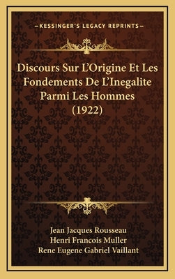 Discours Sur L'Origine Et Les Fondements De L'Inegalite Parmi Les Hommes (1922) by Rousseau, Jean Jacques