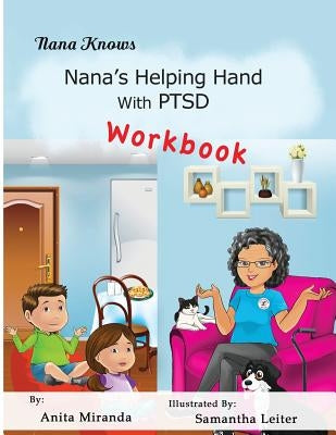 Nana's Helping Hand With PTSD Workbook: Family Healing PTSD, Abuse, Stress Series by Leiter, Samantha