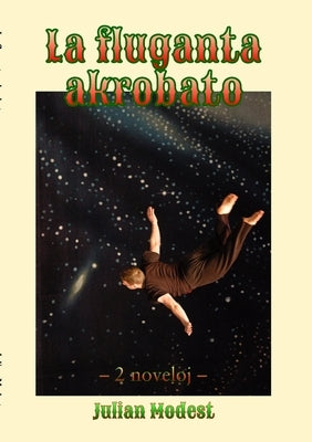 La fluganta akrobato by Modest, Julian