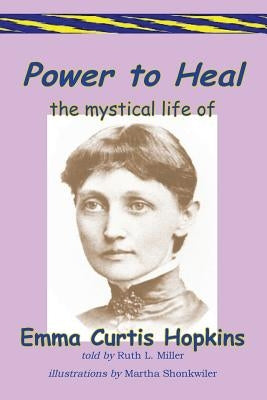 Power to Heal by Miller, Ruth L.