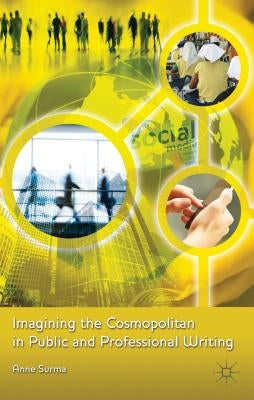 Imagining the Cosmopolitan in Public and Professional Writing by Surma, Anne