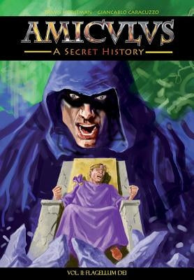 Amiculus: A Secret History: Volume II: Flagellum Dei by Horseman, Travis