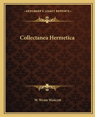Collectanea Hermetica by Westcott, W. Wynn