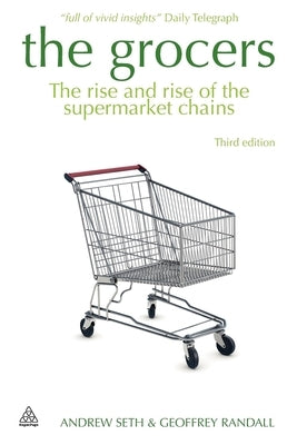 The Grocers: The Rise and Rise of Supermarket Chains by Seth, Andrew