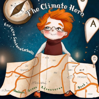 The Climate Hero: Gianluca's Green Adventures Book 1 by Santana Carballo, Enrique