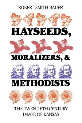 Hayseeds: Twentieth Century Image of Kansas by Bader, Robert Smith