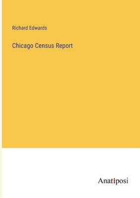 Chicago Census Report by Edwards, Richard