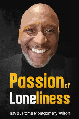 Passion of Loneliness by Montgomery Wilson, Travis J.