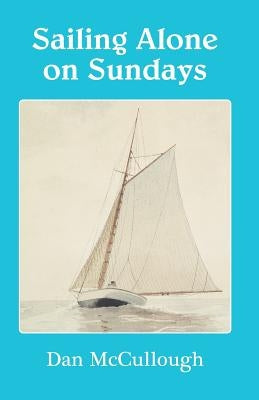 Sailing Alone on Sundays by McCullough, Dan