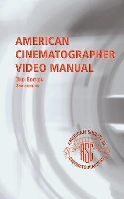 American Cinematographer Video Manual by Grotticelli, Michael