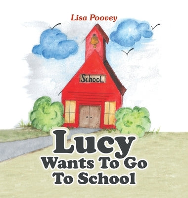 Lucy Wants to Go to School by Poovey, Lisa