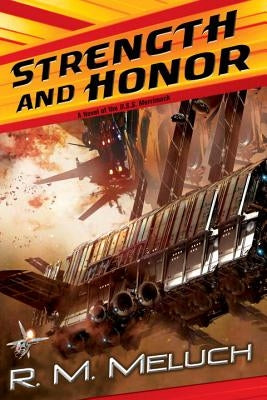 Strength and Honor: A Novel of the U.S.S. Merrimack by Meluch, R. M.