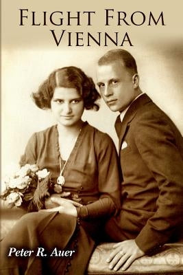 Flight From Vienna by Auer, Peter R.