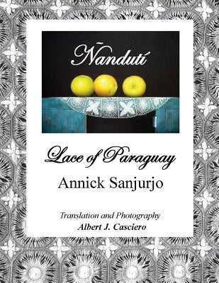 Ñandutí, Lace of Paraguay by Sanjurjo, Annick