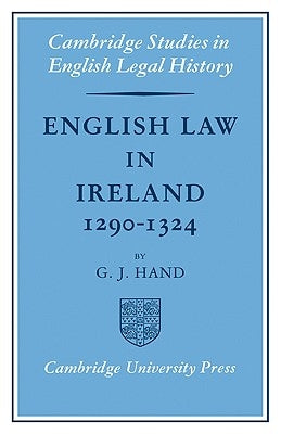English Law in Ireland 1290-1324 by Hand, G. J.