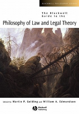 The Blackwell Guide to the Philosophy of Law and Legal Theory by Golding, Martin P.