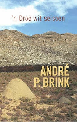 'n Droë wit seisoen by Brink, André P.