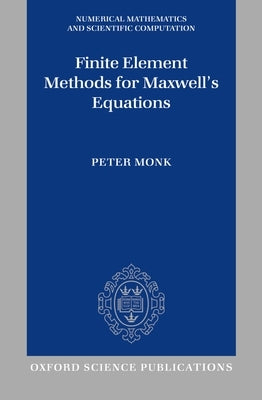 Finite Element Methods for Maxwell's Equations by Monk, Peter