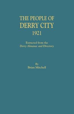 The People of Derry City, 1921 by Mitchell, Brian