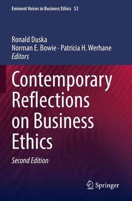 Contemporary Reflections on Business Ethics by Bowie, Norman E.