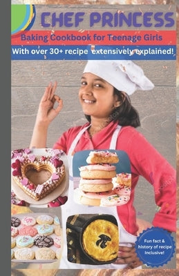 Baking cookbook for Teenage Girls: The Ultimate Teenage Girls' Baking Guide by Cheftancy, The