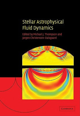 Stellar Astrophysical Fluid Dynamics by Thompson, Michael J.