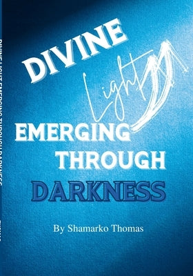 Divine Light Emerging Through Darkness by Thomas, Shamarko