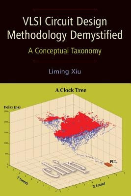 VLSI Circuit Design Methodology by Xiu, Liming