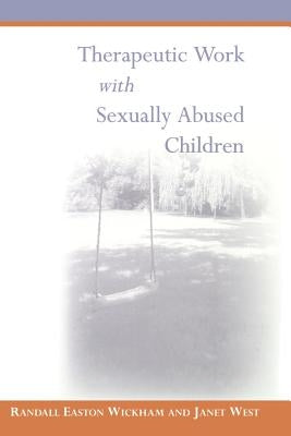 Therapeutic Work with Sexually Abused Children by Wickham, Randall Easton