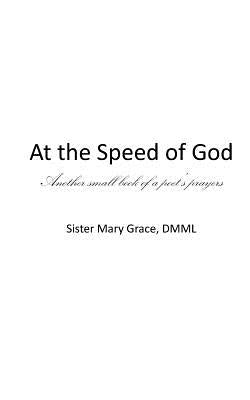 At The Speed of God by Grace DMML, Sister Mary