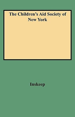 The Children's Aid Society of New York by Inskeep, Carolee R.