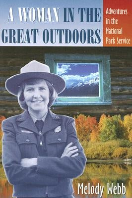 A Woman in the Great Outdoors: Adventures in the National Park Service by Webb, Melody