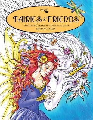 Fairies & Friends: Enchanting Fairies and Friends to Color by Lanza, Barbara