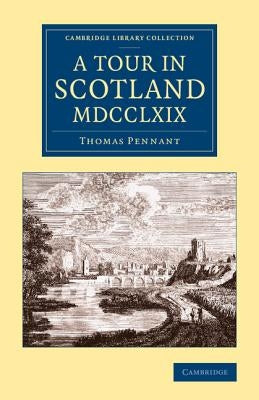A Tour in Scotland MDCCLXIX by Pennant, Thomas