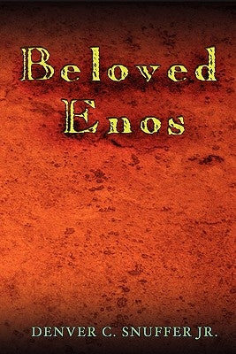 Beloved Enos by Snuffer Jr, Denver C.