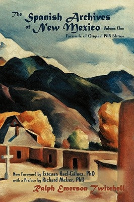 The Spanish Archives of New Mexico, Volume One (Softcover) by Twitchell, Ralph Emerson