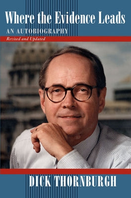 Where the Evidence Leads: An Autobiography by Thornburgh, Dick