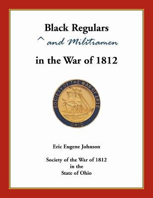 Black Regulars and Militiamen in the War of 1812 by Johnson, Eric