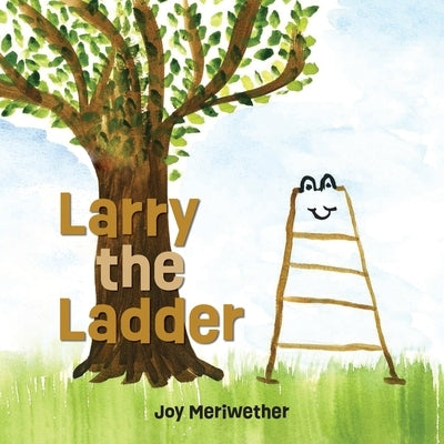 Larry the Ladder by Meriwether, Joy
