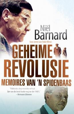 Geheime Revolusie: Memoires van 'n spioenbaas by Barnard, Niël