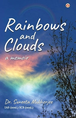 Rainbows and Clouds: A Memoir by Mukherjee, Suneeta