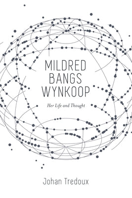 Mildred Bangs Wynkoop: Her Life and Thought by Tredoux, Johan