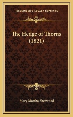 The Hedge of Thorns (1821) by Sherwood, Mary Martha
