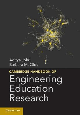 Cambridge Handbook of Engineering Education Research by Johri, Aditya